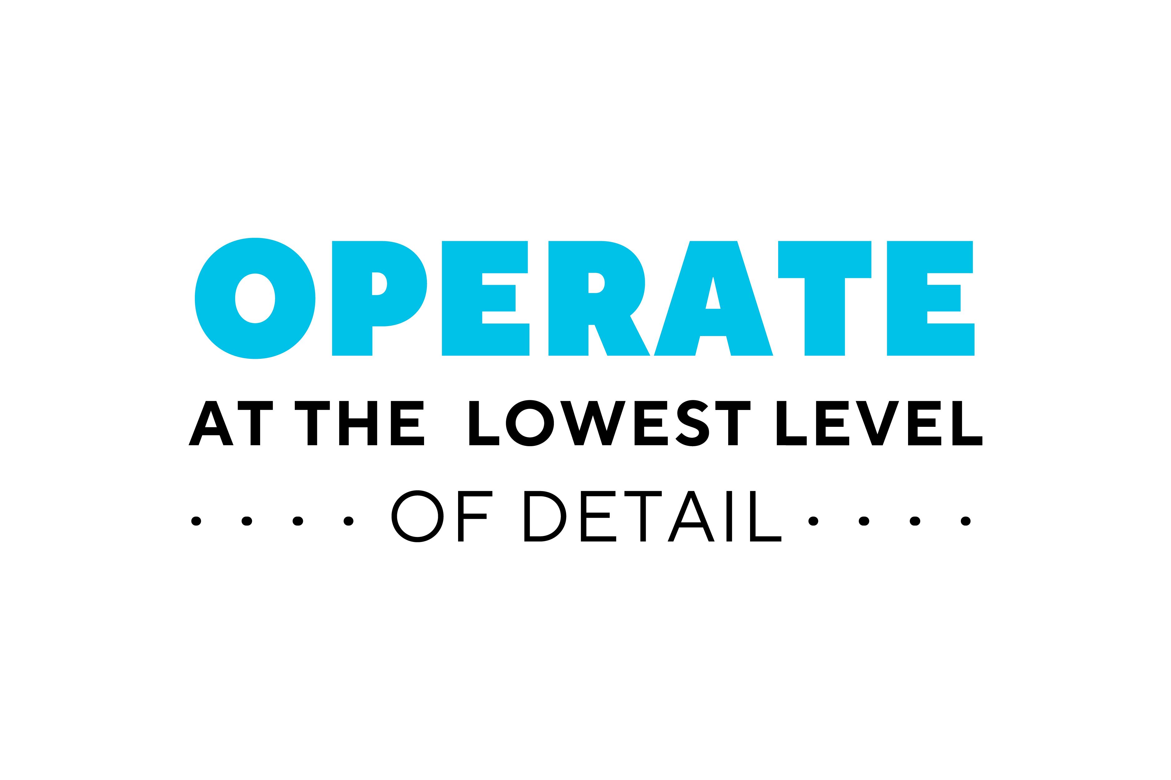 Operate at the lowest level - operating principal